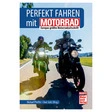 Motorrad Perfekt fahren mit MOTORRAD