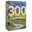 Bruckmann Verlag 300 Alpenpässe mit dem Motorrad